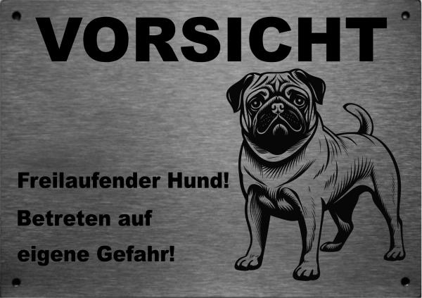 Edelstahl Warnschild Mops VORSICHT Freilaufender Hund! Betreten auf eigene Gefahr!